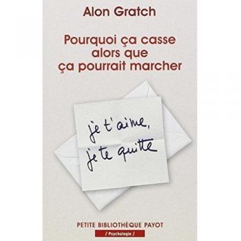 Alon Gratch Pourquoi Ça Casse Alors Que Ça Pourrait Marcher : L'Ambivalence Dans Les Relations Amoureuses