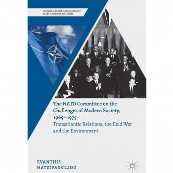 The NATO Committee on the Challenges of Modern Society, 1969-1975: Transatlantic Relations, the Cold War and the Environment