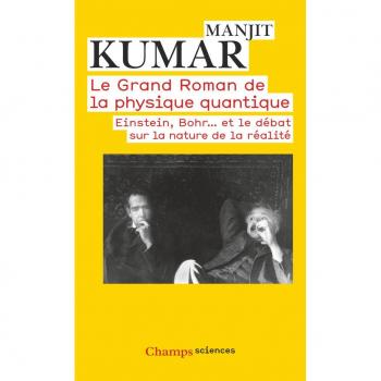 Le grand roman de la physique quantique : Einstein, Bohr... et le débat sur la nature de la réalité