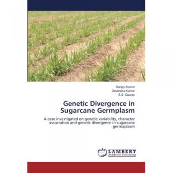 Genetic Divergence in Sugarcane Germplasm: A case investigated on genetic variability, character association and genetic divergence in sugarcane germaplasm
