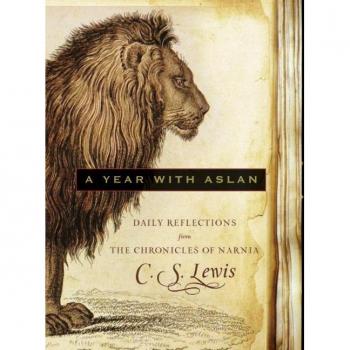 A Year with Aslan: Daily Reflections from the Chronicles of Narnia
