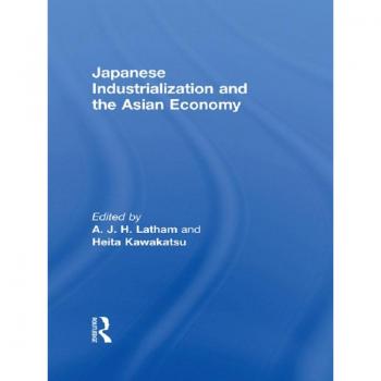Japanese Industrialization and the Asian Economy