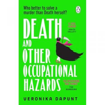 Veronika Dapunt Death and Other Occupational Hazards