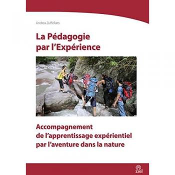 La Pédagogie par l'Expérience: Accompagnement de l'apprentissage expérientiel par l'aventure dans la nature