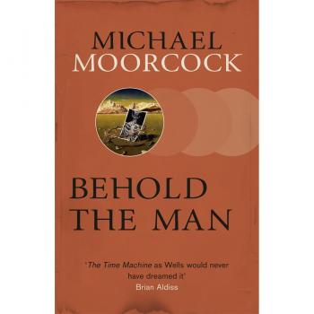 Behold The Man: Michael Moorcock (S.F. Masterworks)