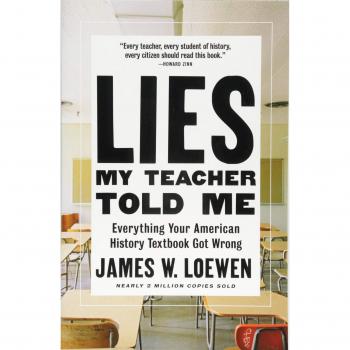 Lies My Teacher Told Me : Everything Your American History Textbook Got Wrong, by James W. Loewen