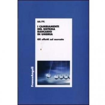 I cambiamenti del sistema bancario in Umbria. Gli effetti sul mercato