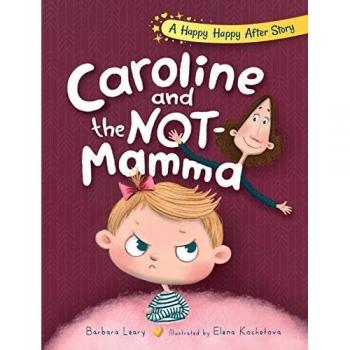 Caroline and the Not-Mamma (Happy Happy After Stories, Band 3)