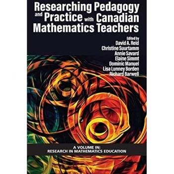 Researching Pedagogy and Practice with Canadian Mathematics Teachers (Research in Mathematics Education)