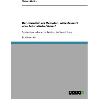 Der Journalist als Mediator