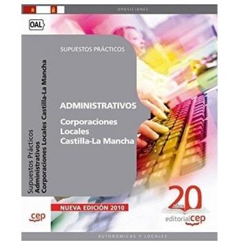 ADMINISTRATIVOS CORPORACIONES LOCALES CASTILLA-LA MANCHA. SUPUESTOS PRÁCTICOS