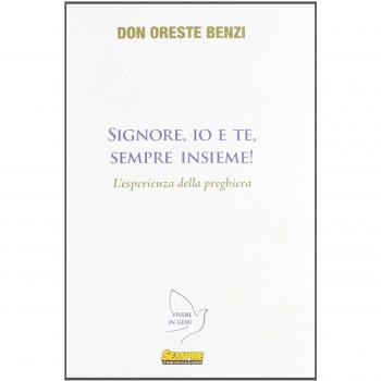 Signore, io e te, sempre insieme! L'esperienza della preghiera