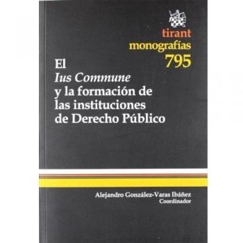 La Contribución del Ius Commune a la Formación de las Instituciones de Derecho Público