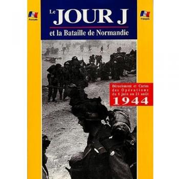 Le Jour J et la Bataille de Normandie