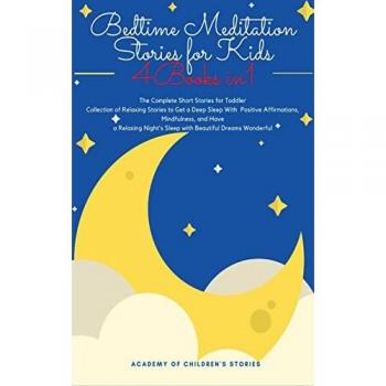 Bedtime Meditation Stories for Kids: 4 Books in 1: The Complete Short Stories for Toddler Collection of Relaxing Stories to Get a Deep Sleep With ... Night's Sleep with Beautiful Dreams Wonderful