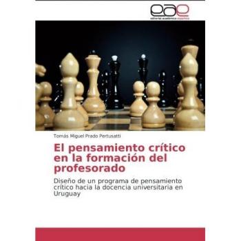 El pensamiento crítico en la formación del profesorado: Diseño de un programa de pensamiento crítico hacia la docencia universitaria en Uruguay