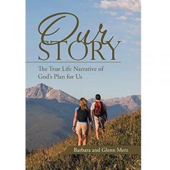 Our Story: The True Life Narrative of God's Plan for Us