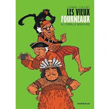 Les vieux fourneaux Tome 6 : l'oreille bouchÃ©e