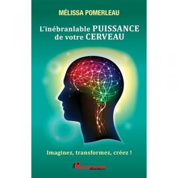 L'inébranlable puissance de votre cerveau