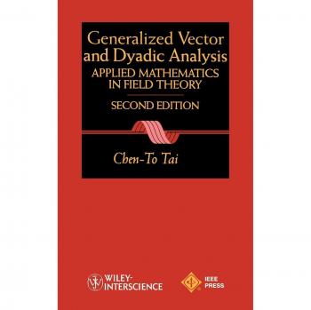 General Vector Dyadic Analysis 2e: Applied Mathematics in Field Theory
