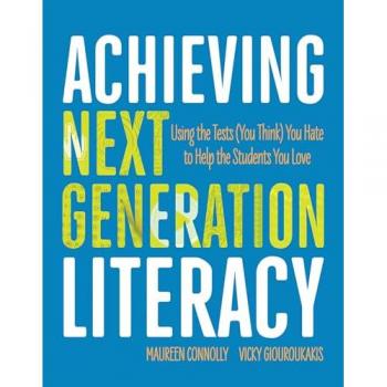 Achieving Next Generation Literacy: Using the Tests (You Think) You Hate to Help the Students You Love