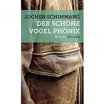 Jochen Schimmang Der Schöne Vogel Phönix