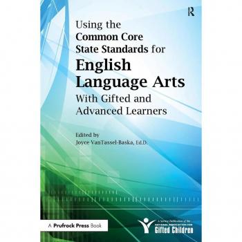 Using the Common Core State Standards in English Language Arts with Gifted and Advanced Learners