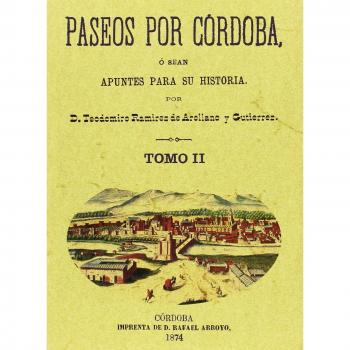 Paseos por Córdoba. O sea apuntes para su historia