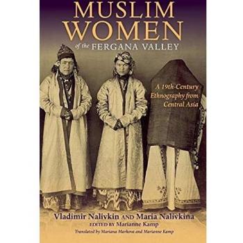 Muslim Women of the Fergana Valley : A 19th-Century Ethnography from Central Asia