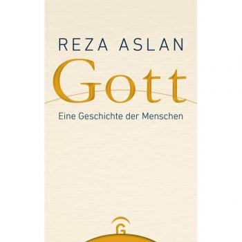 Gott: Eine Geschichte der Menschen
