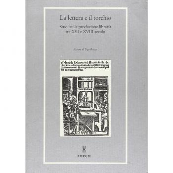 La lettera e il torchio. Studi sulla produzione libraria tra XVI e XVIII secolo