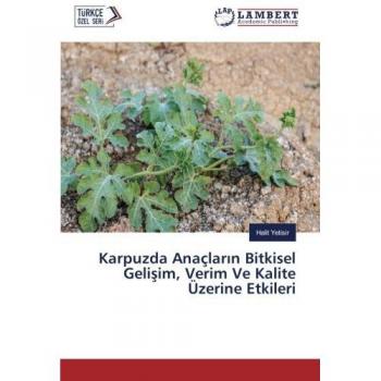 Karpuzda Anaçların Bitkisel Gelişim, Verim Ve Kalite Üzerine Etkileri