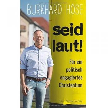 Burkhard Hose Seid Laut! Für Ein Politisch Engagiertes Christentum