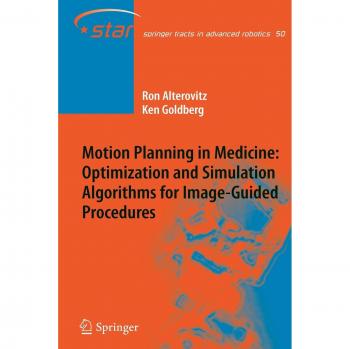 Motion Planning in Medicine: Optimization and Simulation Algorithms for Image-Guided Procedures (Springer Tracts in Advanced Robotics, Band 50)