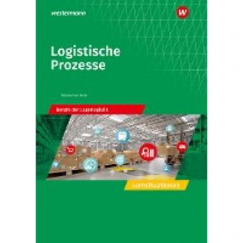Logistische Prozesse. Berufe der Lagerlogistik: Lernsituationen