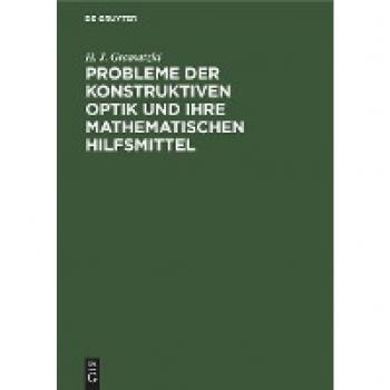 Probleme der konstruktiven Optik und ihre mathematischen Hilfsmittel