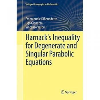 Dibenedetto, Emmanuele: Harnack's Inequality for Degenerate and Singular Parabolic Equations