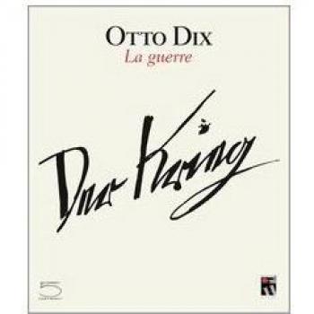 Otto Dix. La guerre: La guerre : Der Krieg
