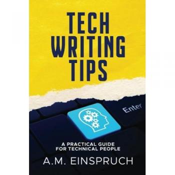 Tech Writing Tips: A Practical Guide for Technical People
