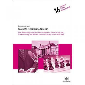 Vernunft, Mündigkeit, Agitation: Eine diskurslinguistische Untersuchung zur Generierung und Strukturierung von Wissen über das Konzept ‚AUFKLÄRUNG 1968’