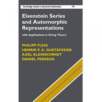Eisenstein Series and Automorphic Representations: With Applications in String Theory