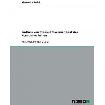 Der Einfluss von Product Placement auf das Konsumverhalten von Filmzuschauern: Eine Studie
