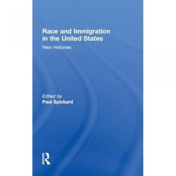 Race and Immigration in the United States: New Histories (Rewriting Histories)