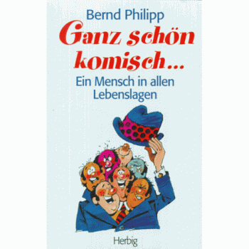 Ganz schön komisch.: Ein Mensch in allen Lebenslagen
