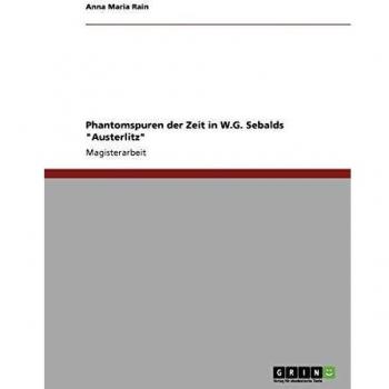 Phantomspuren der Zeit in W.G. Sebalds Austerlitz