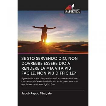 SE STO SERVENDO DIO, NON DOVREBBE ESSERE DIO A RENDERE LA MIA VITA PIÙ FACILE, NON PIÙ DIFFICILE?: Il più delle volte ci aspettiamo di essere trattati ... basi del fatto che siamo figli di Dio