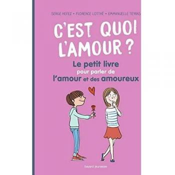 C'est quoi l'amour ? Le petit livre pour parler de l'amour et des amoureux