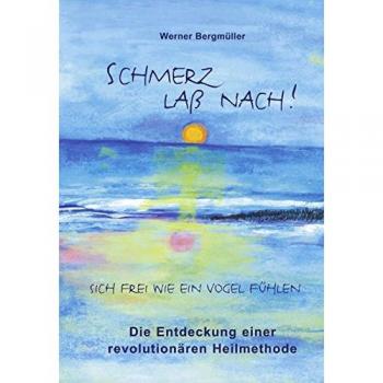 Schmerz lass nach!: Sich frei wie ein Vogel fühlen