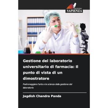 Gestione del laboratorio universitario di farmacia: Il punto di vista di un dimostratore, Fachbücher von Jagdish Chandra Panda