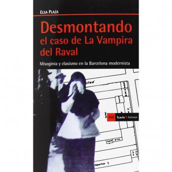 Desmontando el caso de La Vampira del Raval: Misoginia y clasismo en la Barcelona modernista
